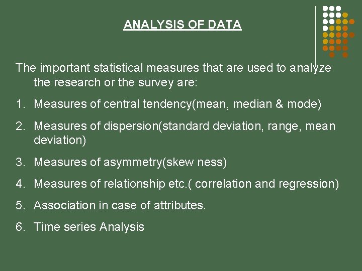 ANALYSIS OF DATA The important statistical measures that are used to analyze the research