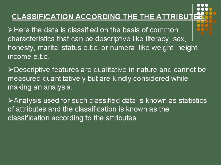 CLASSIFICATION ACCORDING THE ATTRIBUTES: ØHere the data is classified on the basis of common