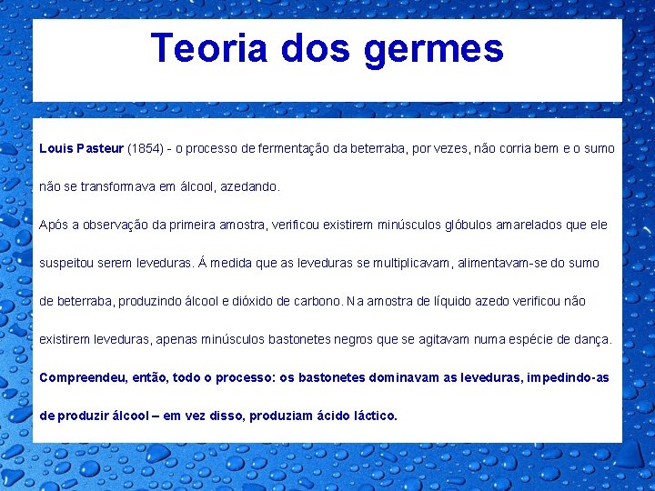 Teoria dos germes Louis Pasteur (1854) - o processo de fermentação da beterraba, por