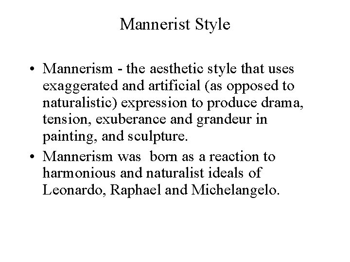 Mannerist Style • Mannerism - the aesthetic style that uses exaggerated and artificial (as