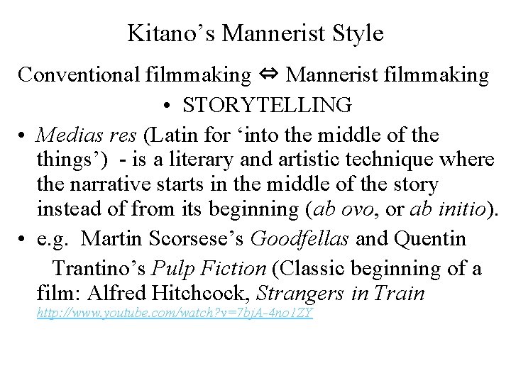 Kitano’s Mannerist Style Conventional filmmaking ⇔ Mannerist filmmaking • STORYTELLING • Medias res (Latin