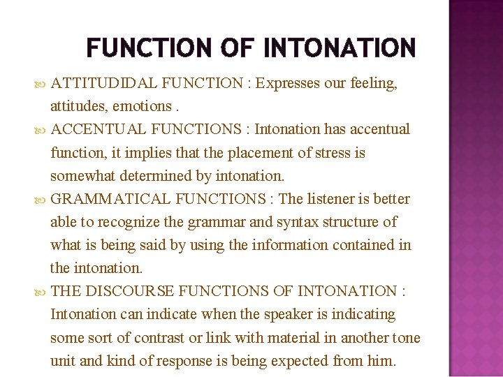 FUNCTION OF INTONATION ATTITUDIDAL FUNCTION : Expresses our feeling, attitudes, emotions. ACCENTUAL FUNCTIONS :