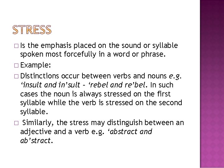 � Is the emphasis placed on the sound or syllable spoken most forcefully in � Is the emphasis placed on the sound or syllable spoken most forcefully in
