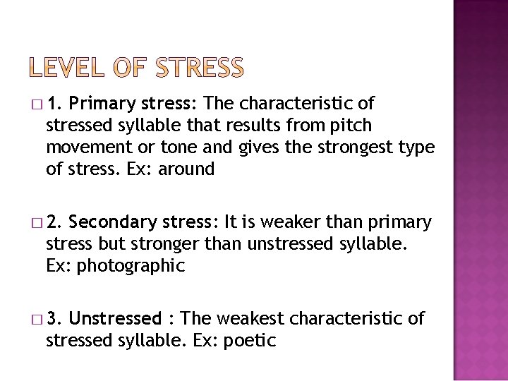 � 1. Primary stress: The characteristic of stressed syllable that results from pitch movement � 1. Primary stress: The characteristic of stressed syllable that results from pitch movement