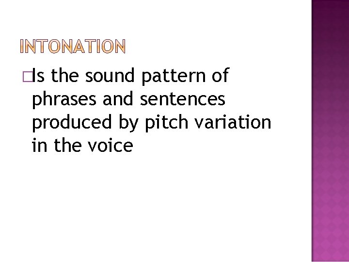 �Is the sound pattern of phrases and sentences produced by pitch variation in the