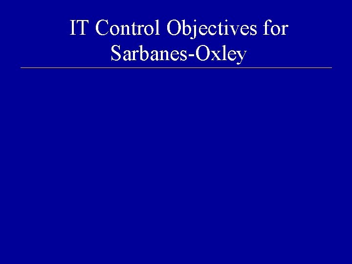 IT Control Objectives for Sarbanes-Oxley 