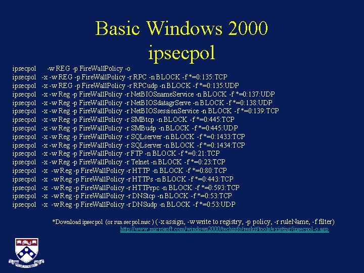 Basic Windows 2000 ipsecpol ipsecpol ipsecpol ipsecpol ipsecpol -w REG -p Fire. Wall. Policy