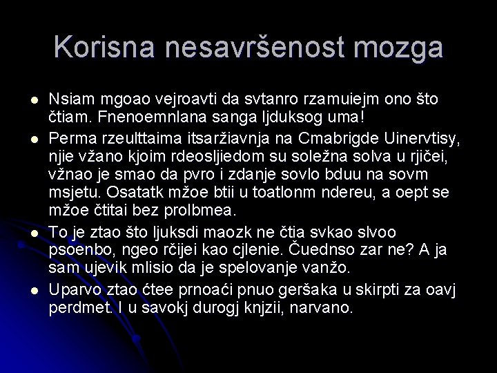 Korisna nesavršenost mozga l l Nsiam mgoao vejroavti da svtanro rzamuiejm ono što čtiam.