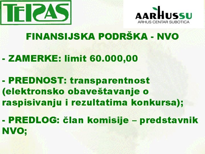 FINANSIJSKA PODRŠKA - NVO - ZAMERKE: limit 60. 000, 00 - PREDNOST: transparentnost (elektronsko