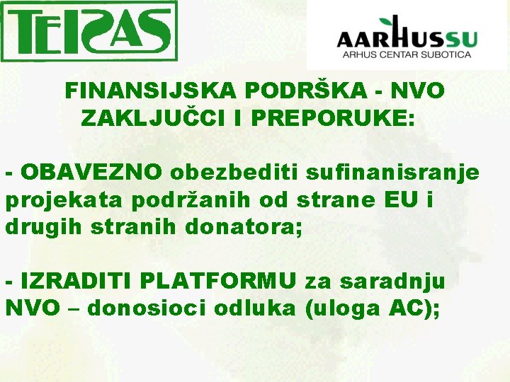 FINANSIJSKA PODRŠKA - NVO ZAKLJUČCI I PREPORUKE: - OBAVEZNO obezbediti sufinanisranje projekata podržanih od