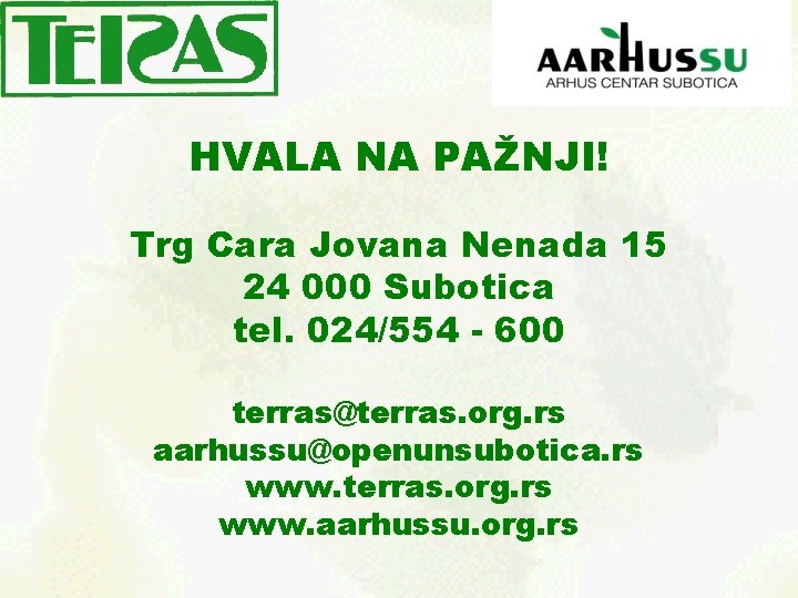 HVALA NA PAŽNJI! Trg Cara Jovana Nenada 15 24 000 Subotica tel. 024/554 -