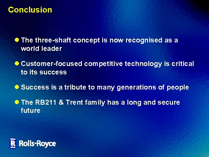 Conclusion l The three-shaft concept is now recognised as a world leader l Customer-focused