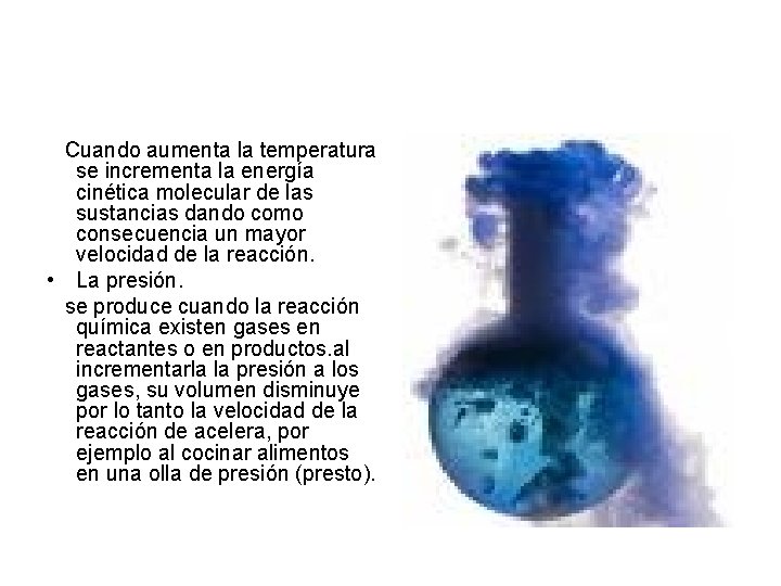 Cuando aumenta la temperatura se incrementa la energía cinética molecular de las sustancias dando