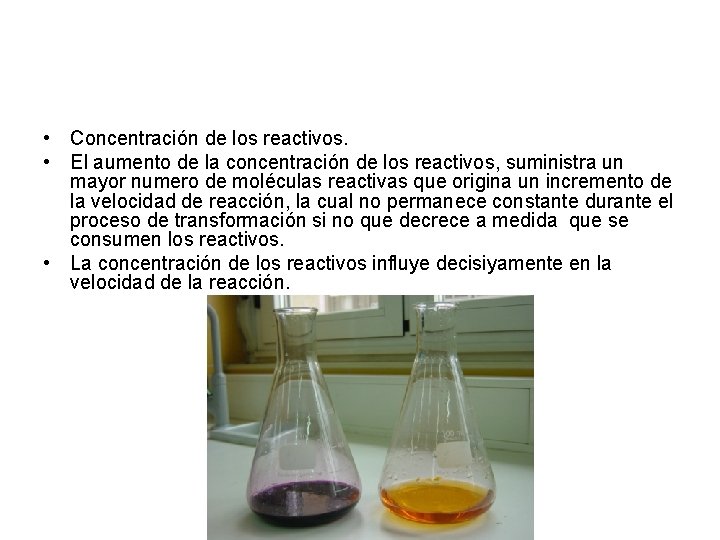  • Concentración de los reactivos. • El aumento de la concentración de los