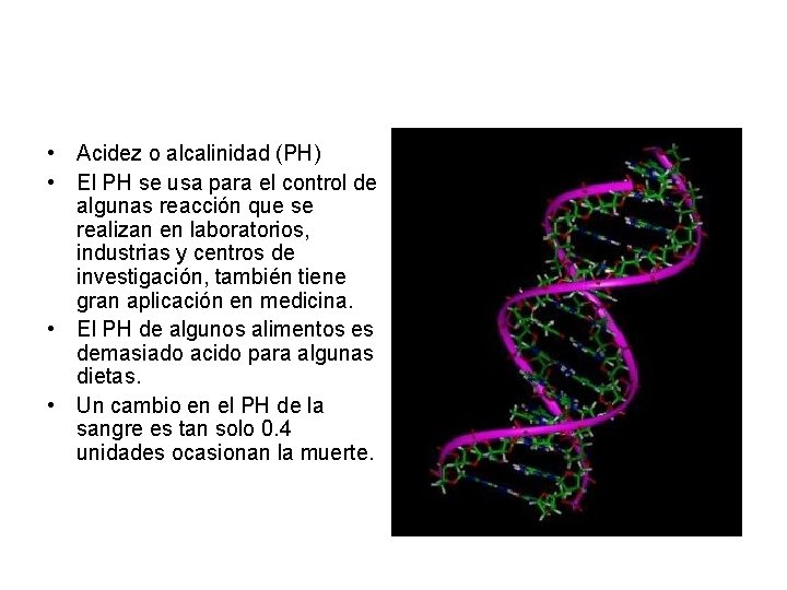  • Acidez o alcalinidad (PH) • El PH se usa para el control