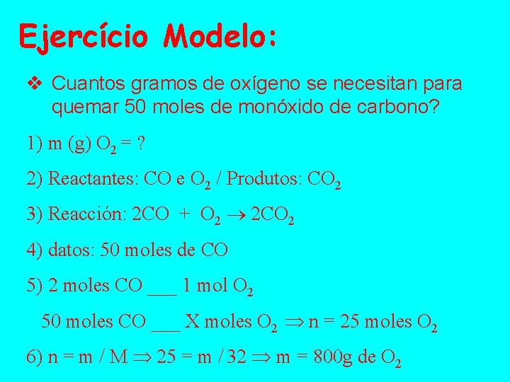 Ejercício Modelo: v Cuantos gramos de oxígeno se necesitan para quemar 50 moles de