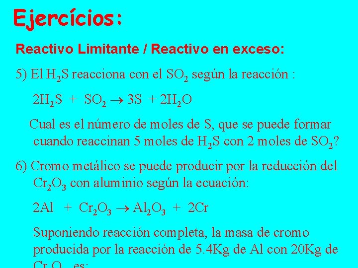 Ejercícios: Reactivo Limitante / Reactivo en exceso: 5) El H 2 S reacciona con