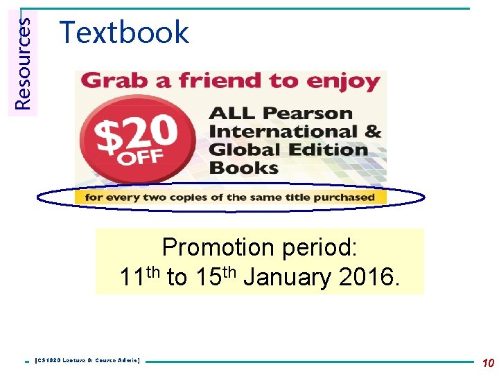 Resources Textbook Promotion period: 11 th to 15 th January 2016. [CS 1020 Lecture Resources Textbook Promotion period: 11 th to 15 th January 2016. [CS 1020 Lecture
