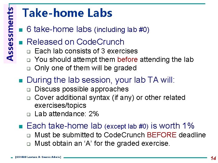 Assessments Take-home Labs n 6 take-home labs (including lab #0) n Released on Code. Assessments Take-home Labs n 6 take-home labs (including lab #0) n Released on Code.
