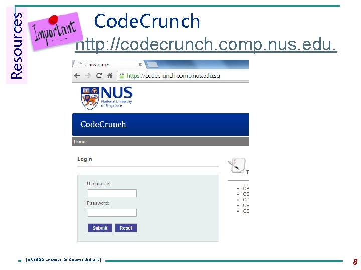 Resources Code. Crunch http: //codecrunch. comp. nus. edu. sg [CS 1020 Lecture 0: Course Resources Code. Crunch http: //codecrunch. comp. nus. edu. sg [CS 1020 Lecture 0: Course