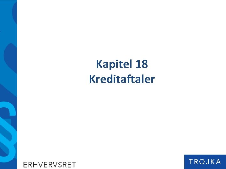 Kapitel 18 Kreditaftaler 