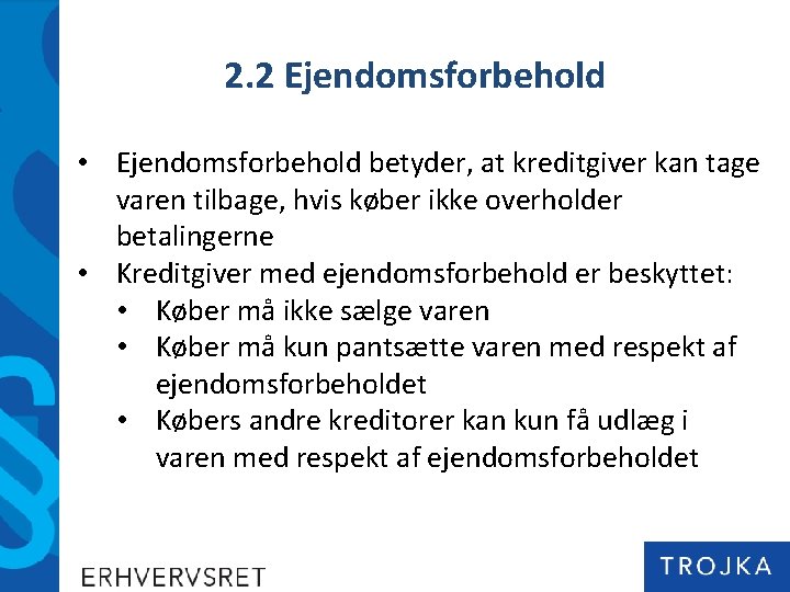 2. 2 Ejendomsforbehold • Ejendomsforbehold betyder, at kreditgiver kan tage varen tilbage, hvis køber