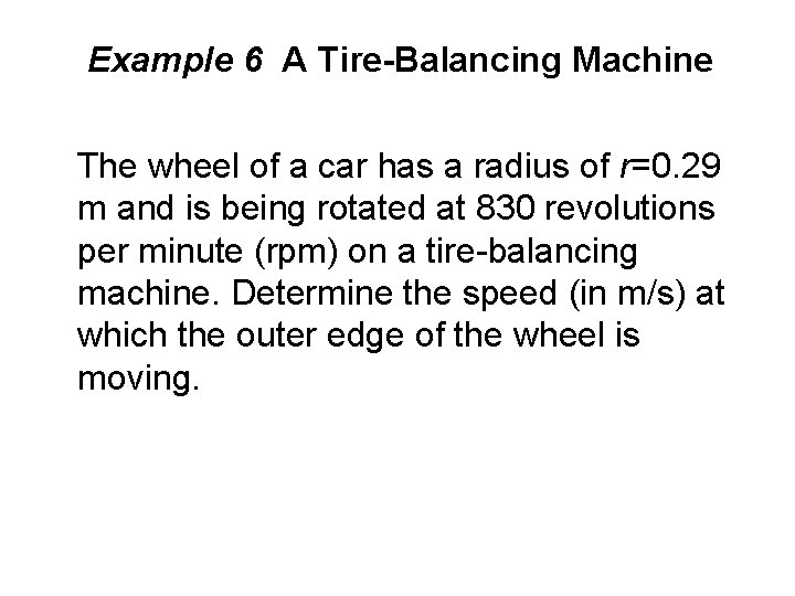 Example 6 A Tire-Balancing Machine The wheel of a car has a radius of