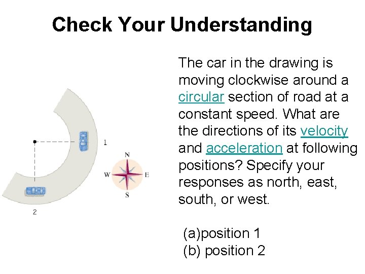 Check Your Understanding The car in the drawing is moving clockwise around a circular