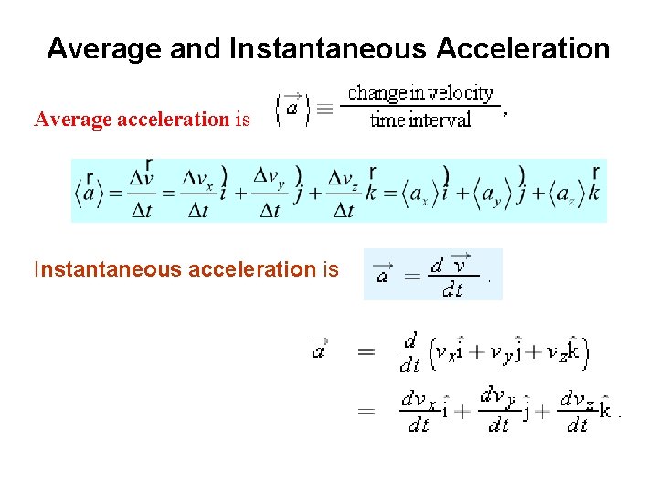 Average and Instantaneous Acceleration Average acceleration is Instantaneous acceleration is Average and Instantaneous Acceleration Average acceleration is Instantaneous acceleration is