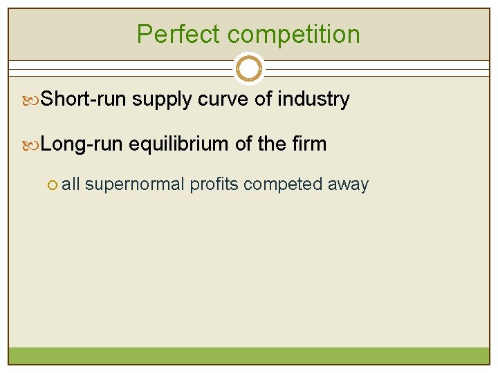 Perfect competition Short-run supply curve of industry Long-run equilibrium of the firm ¡ all