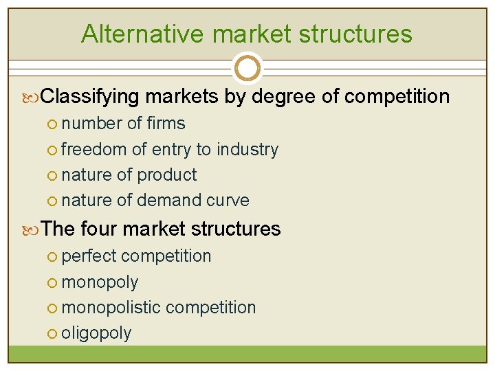 Alternative market structures Classifying markets by degree of competition ¡ number of firms ¡