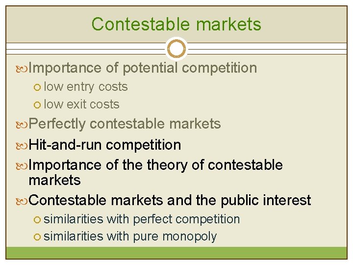 Contestable markets Importance of potential competition ¡ low entry costs ¡ low exit costs