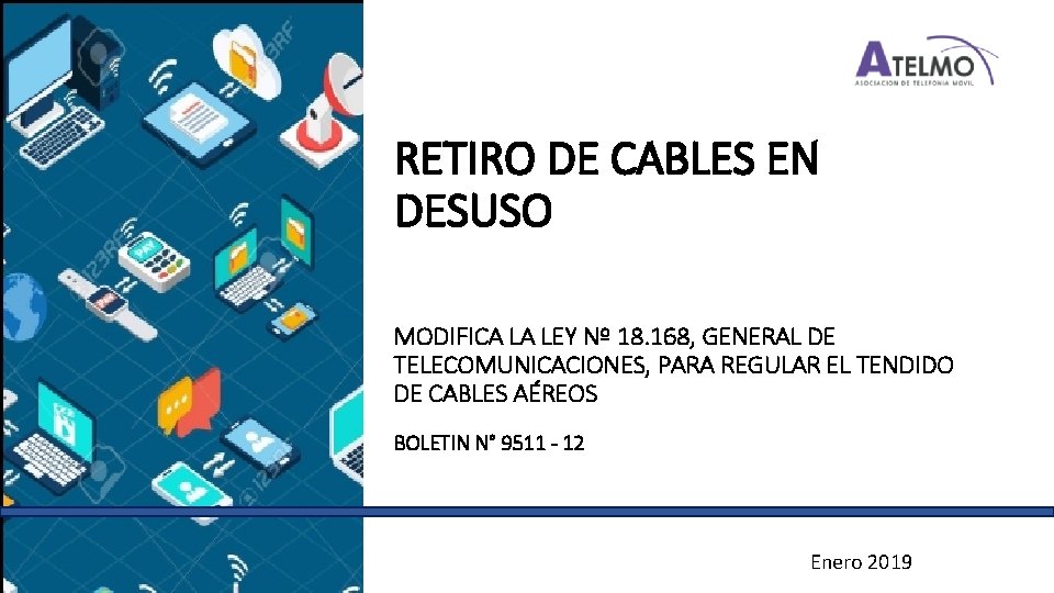 RETIRO DE CABLES EN DESUSO MODIFICA LA LEY Nº 18. 168, GENERAL DE TELECOMUNICACIONES,