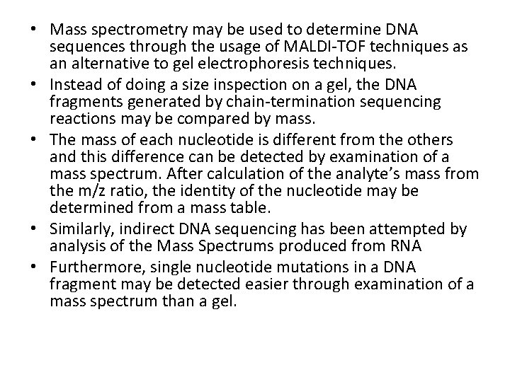  • Mass spectrometry may be used to determine DNA sequences through the usage