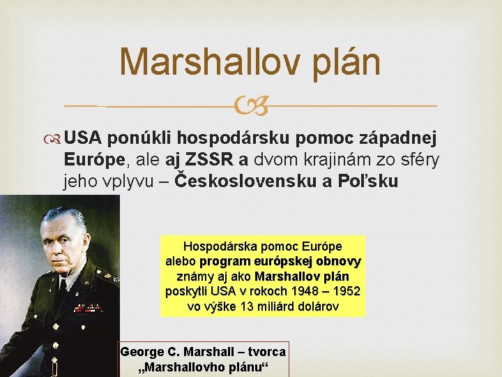 Marshallov plán USA ponúkli hospodársku pomoc západnej Európe, ale aj ZSSR a dvom krajinám