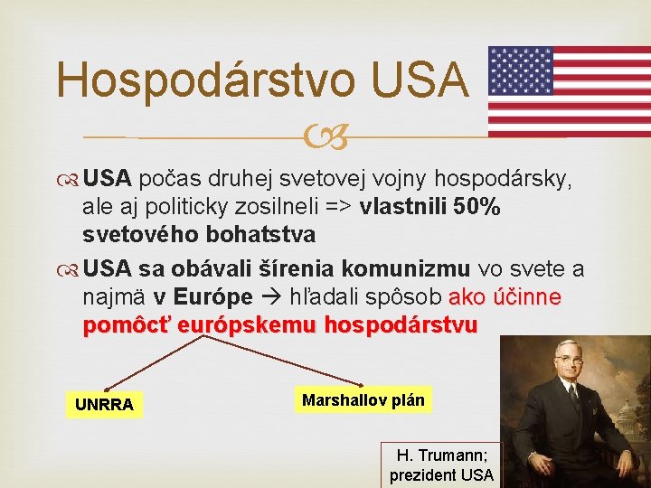 Hospodárstvo USA počas druhej svetovej vojny hospodársky, ale aj politicky zosilneli => vlastnili 50%