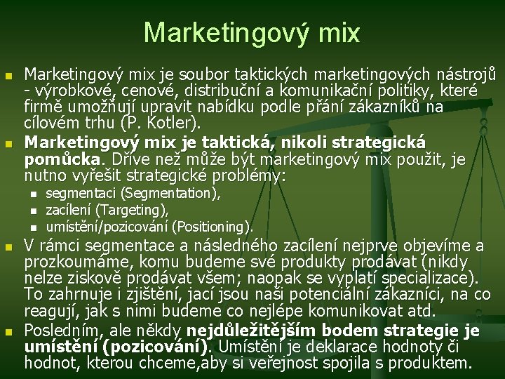 Marketingový mix n n Marketingový mix je soubor taktických marketingových nástrojů - výrobkové, cenové,