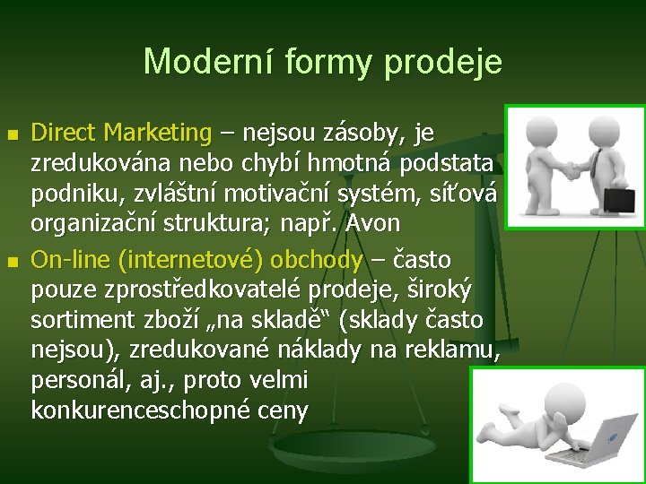 Moderní formy prodeje n n Direct Marketing – nejsou zásoby, je zredukována nebo chybí