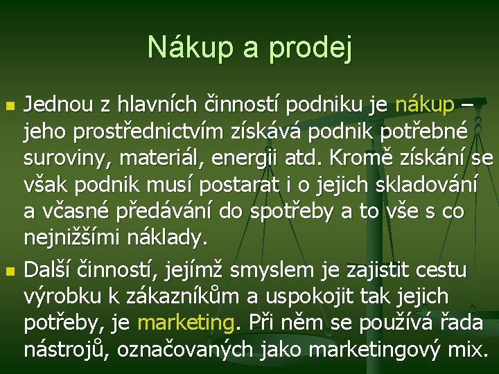 Nákup a prodej n n Jednou z hlavních činností podniku je nákup – jeho