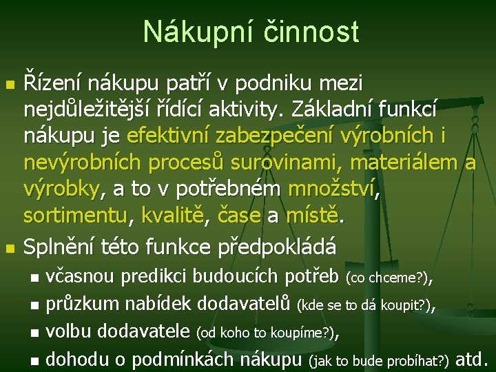 Nákupní činnost n n Řízení nákupu patří v podniku mezi nejdůležitější řídící aktivity. Základní