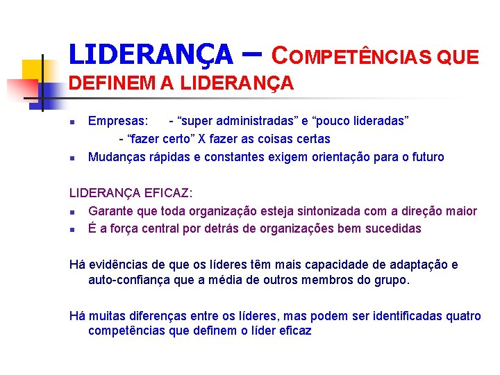 LIDERANÇA – COMPETÊNCIAS QUE DEFINEM A LIDERANÇA n n Empresas: - “super administradas” e