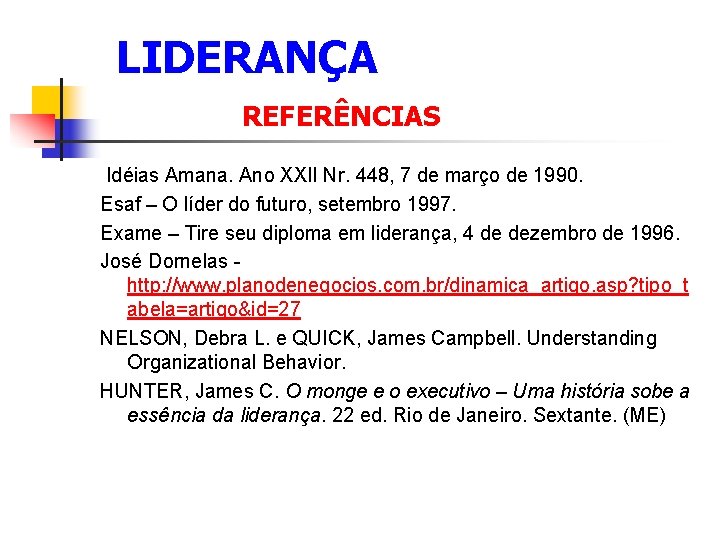  LIDERANÇA REFERÊNCIAS Idéias Amana. Ano XXII Nr. 448, 7 de março de 1990.