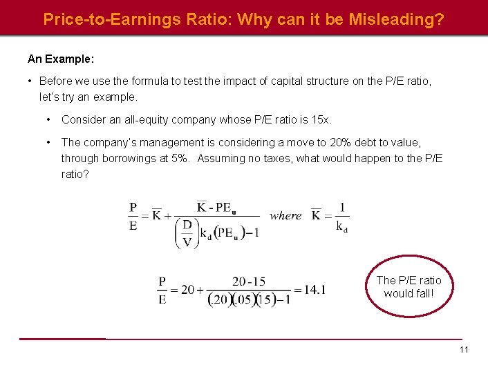Price-to-Earnings Ratio: Why can it be Misleading? An Example: • Before we use the