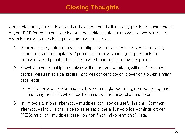 Closing Thoughts A multiples analysis that is careful and well reasoned will not only