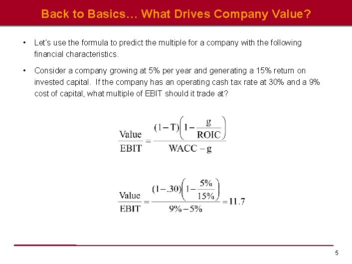 Back to Basics… What Drives Company Value? • Let’s use the formula to predict