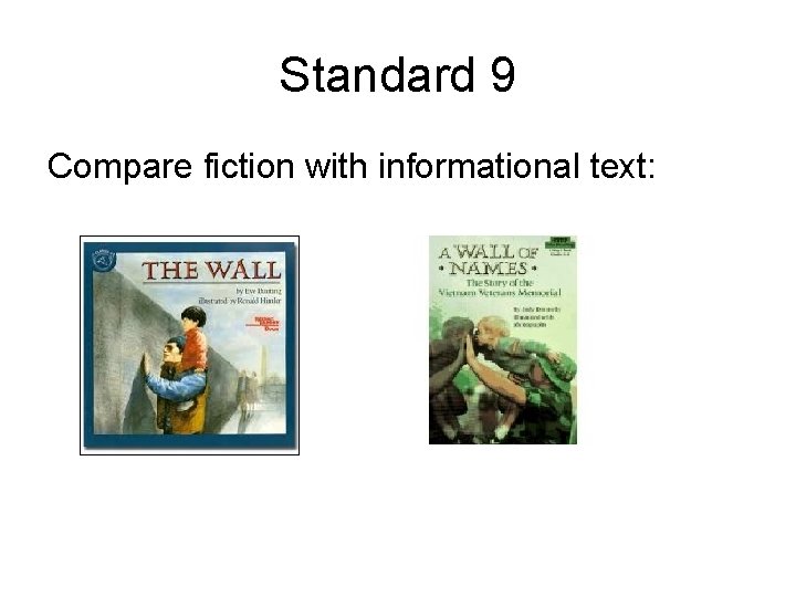 Standard 9 Compare fiction with informational text: 