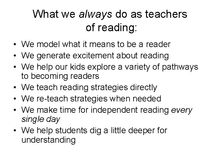 What we always do as teachers of reading: • We model what it means