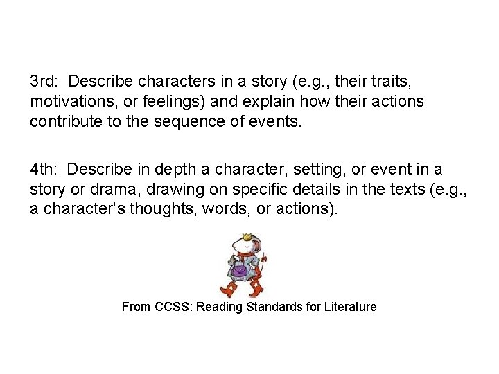 3 rd: Describe characters in a story (e. g. , their traits, motivations, or