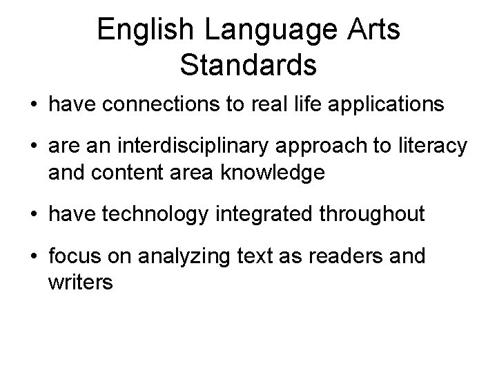 English Language Arts Standards • have connections to real life applications • are an