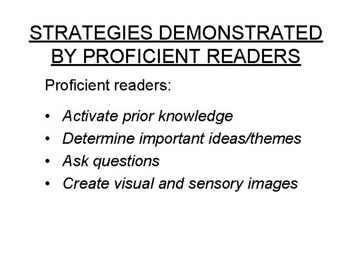 STRATEGIES DEMONSTRATED BY PROFICIENT READERS Proficient readers: • • Activate prior knowledge Determine important